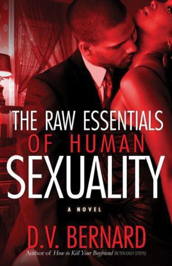 Couverture du livre « The Raw Essentials of Human Sexuality » de Bernard D V aux éditions Strebor Books