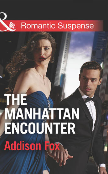 Couverture du livre « The Manhattan Encounter (Mills & Boon Romantic Suspense) (House of Ste » de Fox Addison aux éditions Mills & Boon Series