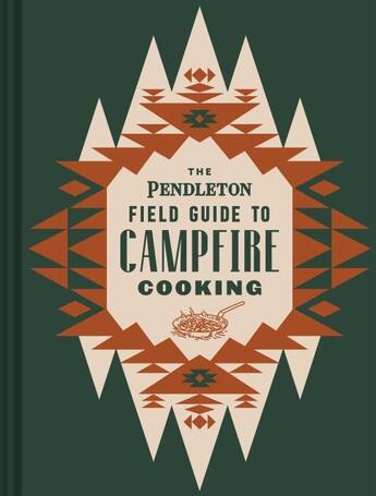 Couverture du livre « THE PENDLETON FIELD GUIDE TO CAMPFIRE COOKING » de  aux éditions Chronicle Books