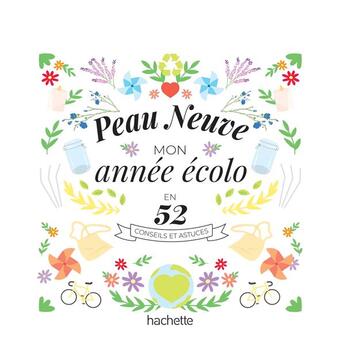 Couverture du livre « Peau Neuve : mon année écolo en 52 conseils et astuces » de Peau Neuve et Carine Neumuller aux éditions Hachette Pratique