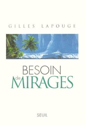 Couverture du livre « Besoin de mirages » de Gilles Lapouge aux éditions Seuil