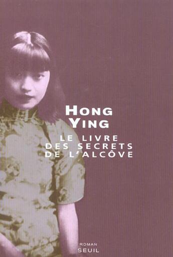 Couverture du livre « Le livre des secrets de l'alcôve » de Hong Ying aux éditions Seuil