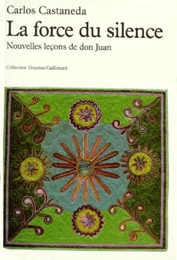 Couverture du livre « La force du silence ; nouvelles leçons de don Juan » de Carlos Castaneda aux éditions Gallimard