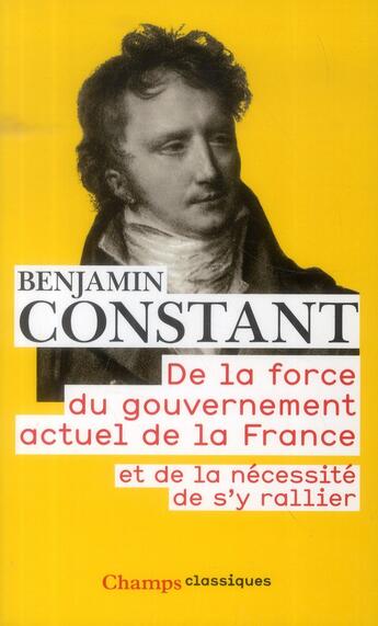 Couverture du livre « De la force du gouvernement actuel de la France et de la nécessité de s'y rallier » de Benjamin Constant aux éditions Flammarion