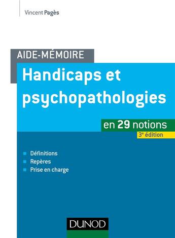 Couverture du livre « Aide-mémoire : handicaps et psychopathologies (3e édition) » de Vincent Pagès aux éditions Dunod