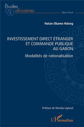 Couverture du livre « Investissement direct étranger et commande publique au Gabon : modalités de rationalisation » de Natan Obane Ndong aux éditions L'harmattan