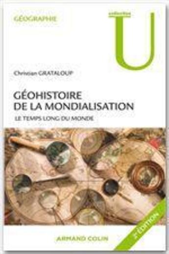 Couverture du livre « Géohistoire de la mondialisation ; le temps long du monde » de Christian Grataloup aux éditions Armand Colin