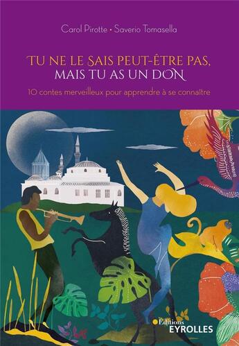 Couverture du livre « Tu ne le sais peut-être pas, mais tu as un don » de Saverio Tomasella et Carol Pirotte aux éditions Eyrolles