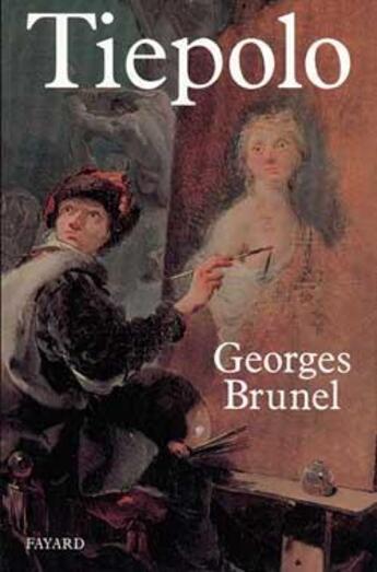 Couverture du livre « Tiepolo » de Georges Brunel aux éditions Fayard