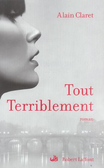 Couverture du livre « Tout terriblement » de Alain Claret aux éditions Robert Laffont