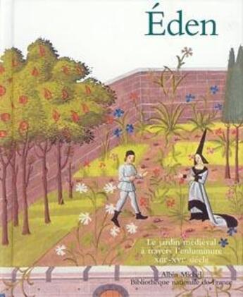 Couverture du livre « Eden ; le jardin médiéval à travers l'enluminure XIIIe-XVIe siècle » de Marie-Therese Gousset aux éditions Albin Michel