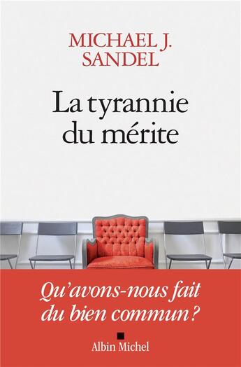 Couverture du livre « La tyrannie du mérite ; qu'avons-nous fait du bien commun ? » de Michael J. Sandel aux éditions Albin Michel