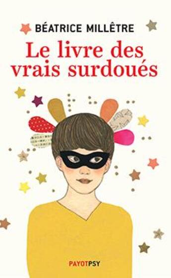 Couverture du livre « Le livre des vrais surdoués » de Beatrice Milletre aux éditions Payot