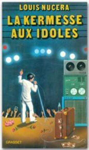 Couverture du livre « La kermesse aux idoles » de Louis Nucera aux éditions Grasset Et Fasquelle
