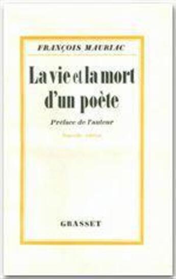 Couverture du livre « La vie et la mort d'un poète » de Francois Mauriac aux éditions Grasset Et Fasquelle