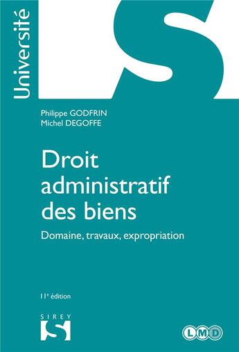 Couverture du livre « Droit administratif des biens ; domaine, travaux, expropriation (11e édition) » de Philippe Godfrin et Degoffe/Michel aux éditions Sirey