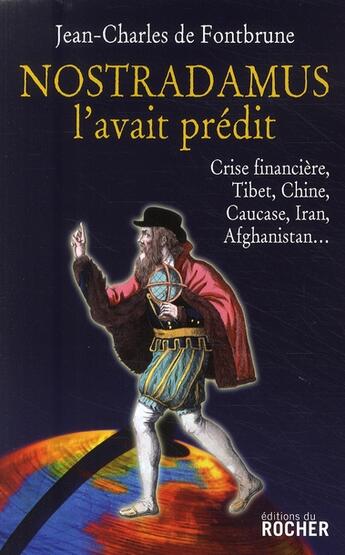 Couverture du livre « Nostradamus l'avait prédit ; crise financière, Tibet, Chine, Caucase, Iran, Afghanistan... » de Fontbrune J-C. aux éditions Rocher