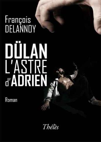 Couverture du livre « Dulan, l'astre d'Adrien » de Francois De Lannoy aux éditions Theles