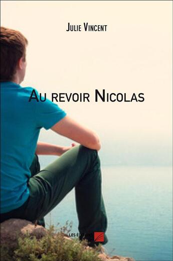 Couverture du livre « Au revoir Nicolas » de Julie Vincent aux éditions Editions Du Net