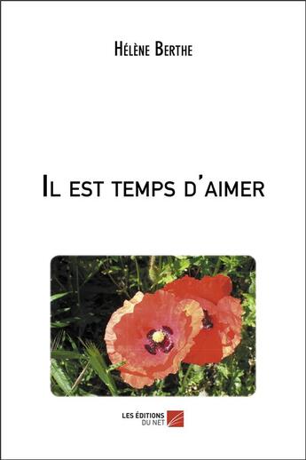 Couverture du livre « Il est temps d'aimer » de Helene Berthe aux éditions Editions Du Net