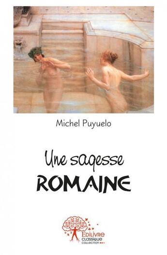 Couverture du livre « Une sagesse romaine » de Michel Puyuelo aux éditions Edilivre