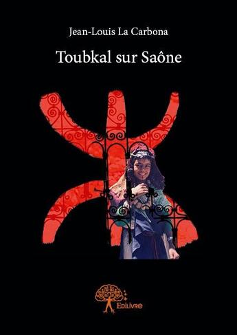 Couverture du livre « Toubkal sur Saône » de Jean-Louis La Carbona aux éditions Edilivre