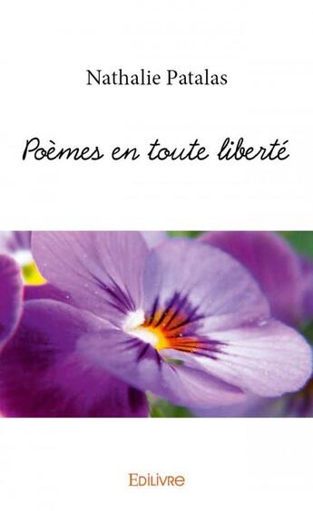 Couverture du livre « Poèmes en toute liberté » de Nathalie Patalas aux éditions Edilivre