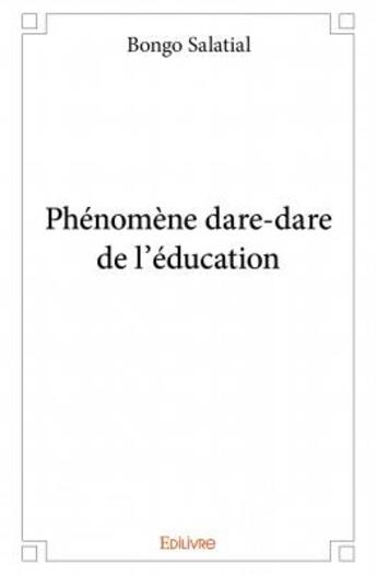 Couverture du livre « Phénomène dare-dare de l'éducation » de Bongo Salatial aux éditions Edilivre