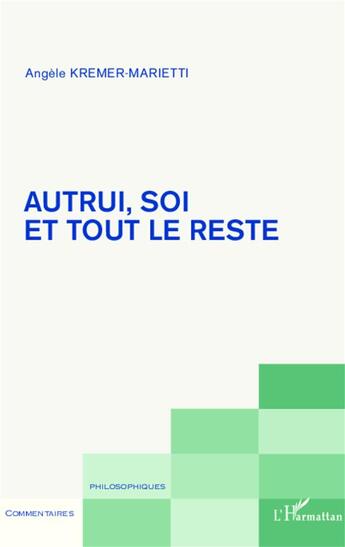 Couverture du livre « Autrui, soi et tout le reste » de Angele Kremer-Marietti aux éditions L'harmattan