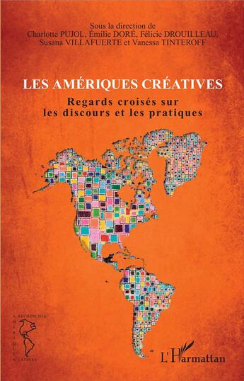 Couverture du livre « Les Amériques créatives ; regards croisés sur les discours et les pratiques » de  aux éditions L'harmattan