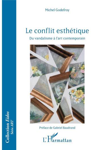 Couverture du livre « Le conflit esthétique ; du vandalisme à l'art contemporain » de Michel Godefroy aux éditions L'harmattan