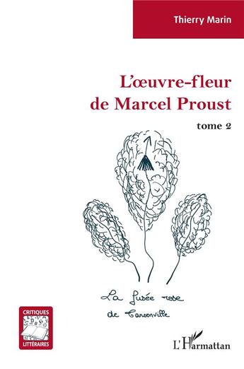 Couverture du livre « L'oeuvre-fleur de Marcel Proust t.2 : la fusée rose de Tansonville » de Thierry Marin aux éditions L'harmattan