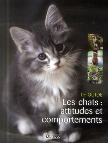 Couverture du livre « Les chats : attitudes et comportements » de  aux éditions Atlas