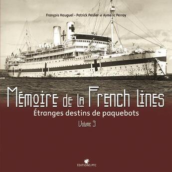 Couverture du livre « Memoires de la french line ; étranges destins de paquebots t.3 » de  aux éditions Des Falaises