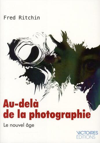 Couverture du livre « Au-delà de la photographie ; le nouvel âge » de Fred Ritchin aux éditions Edisens