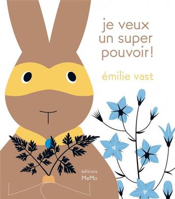 Couverture du livre « Je veux un super pouvoir ! » de Emilie Vast aux éditions Memo