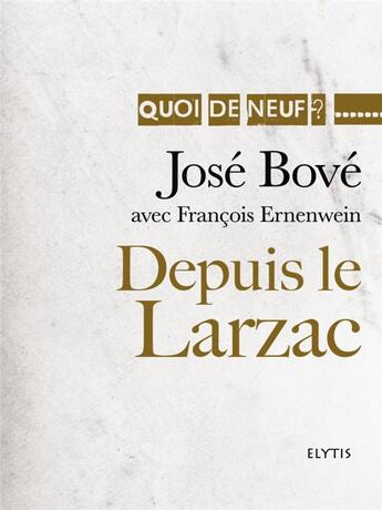 Couverture du livre « Depuis le Larzac » de Jose Bove et Francois Ernenwein aux éditions Elytis
