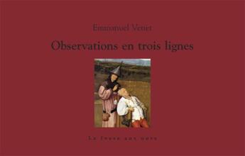 Couverture du livre « Observations en trois lignes » de Emmanuel Venet aux éditions La Fosse Aux Ours