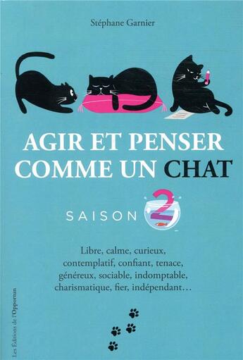 Couverture du livre « Agir et penser comme un chat, saison 2 » de Stéphane Garnier aux éditions L'opportun