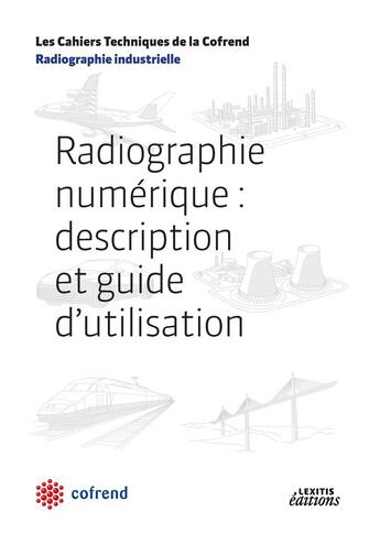 Couverture du livre « Radiographie numérique ; description et guide d'utilisation » de  aux éditions Lexitis