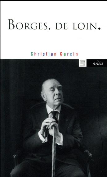 Couverture du livre « Borges, de loin » de Christian Garcin aux éditions Arlea