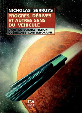 Couverture du livre « Progres, derives et autres sens du vehicule dans la science-fiction quebecoise contemporaine » de Serruys Nicholas aux éditions Pu De Valenciennes