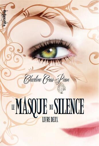 Couverture du livre « Le masque du silence t.2 » de Charlène Gros-Piron aux éditions Valentina