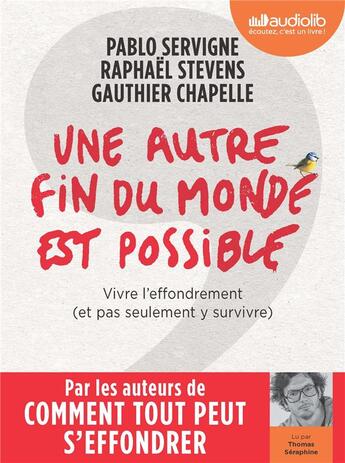 Couverture du livre « Une autre fin du monde est possible - vivre l'effondrement (et pas seulement y survivre) - livre aud » de Servigne/Stevens aux éditions Audiolib