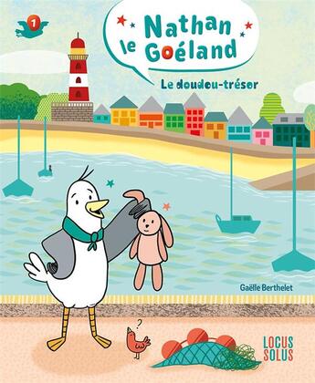 Couverture du livre « Nathan le goéland Tome 1 : Le doudou-trésor » de Gaelle Berthelet aux éditions Locus Solus