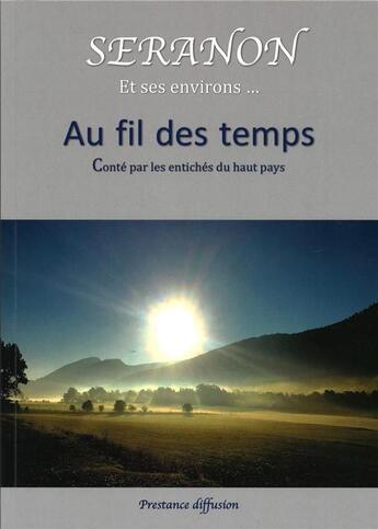 Couverture du livre « Seranon et ses environs - au fil des temps conte par les entiches » de Les Entiches Du Haut aux éditions Prestance