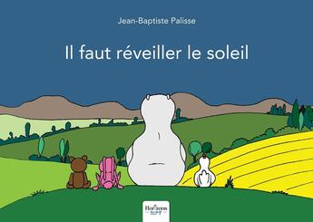 Couverture du livre « Il faut réveiller le soleil » de Jean-Baptiste Palisse aux éditions Nombre 7