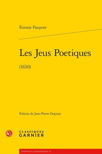 Couverture du livre « Les jeus poetiques (1610) » de Etienne Pasquier aux éditions Classiques Garnier