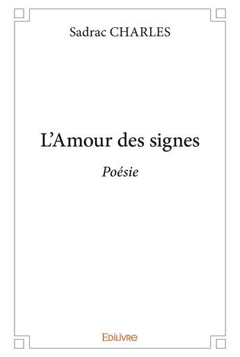 Couverture du livre « L'Amour des signes » de Charles Sadrac aux éditions Edilivre