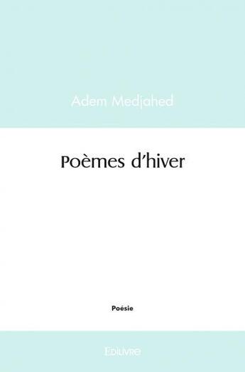 Couverture du livre « Poemes d'hiver » de Medjahed Adem aux éditions Edilivre